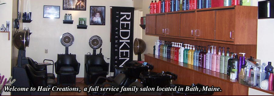 Welcome to Hair Creations, a full service family salon located in Bath, Maine.